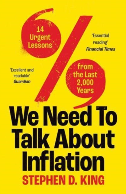 Binding: Paperback
Description: A myth - busting explanation of inflation the desperate gullibility of central bankers and finance ministers and our abject failure to learn from history
Title: We Need To Talk About Inflation 14 Urgent Lessons From The Last 2,000 Years
Author(s): King Stephen D.