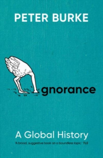 Burke Peter - Ignorance A Global History - Paperback