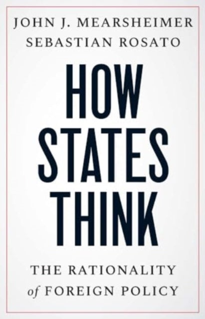Rosato Sebastian - How States Think The Rationality Of Foreign Policy - Paperback