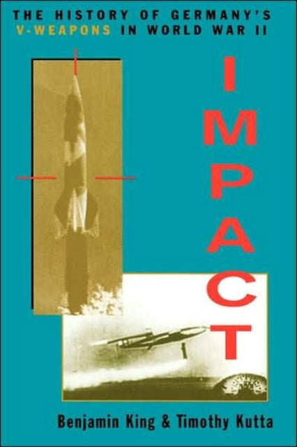 Kutta Timothy - Impact The History Of Germany's V - Weapons In World War Ii - Paperback