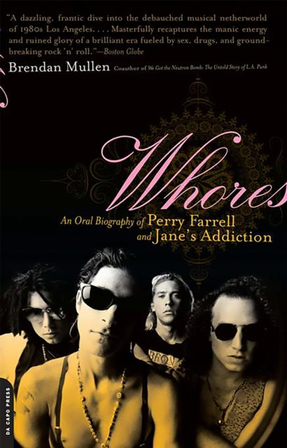 Mullen Brendan - Whores An Oral Biography Of Perry Farrell And Jane's Addiction - Paperback
