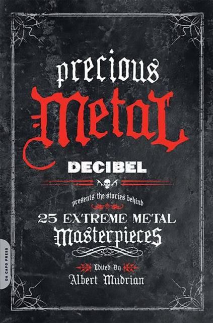 Mudrian Albert - Precious Metal Decibel Presents The Stories Behind 25 Extreme Metal Masterpieces - Paperback