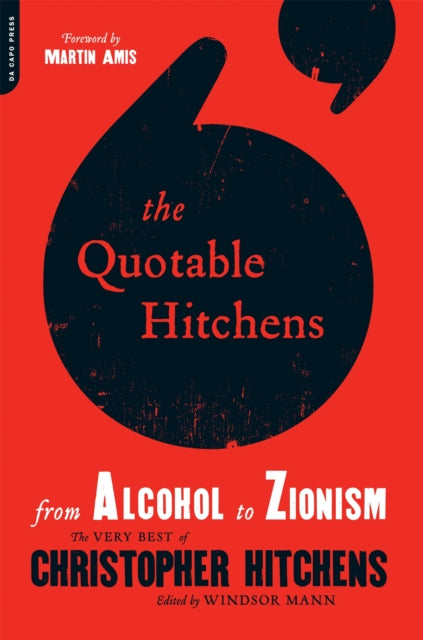 The Quotable Hitchens From Alcohol To Zionism - - The Very Best Of Christopher Hitchens