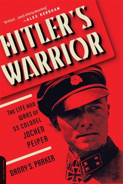 Parker Danny - Hitler's Warrior The Life And Wars Of Ss Colonel Jochen Peiper - Paperback