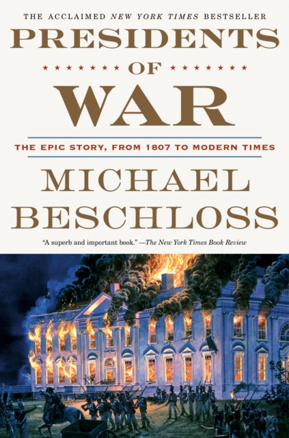 Beschloss Michael - Presidents Of War The Epic Story From 1807 To Modern Times - Paperback