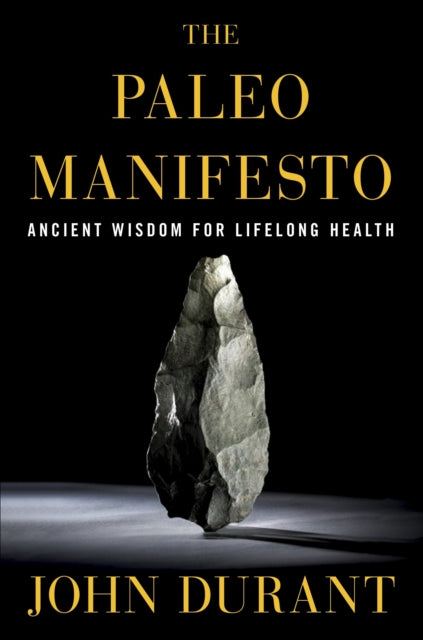 The Paleo Manifesto Ancient Wisdom For Lifelong Health