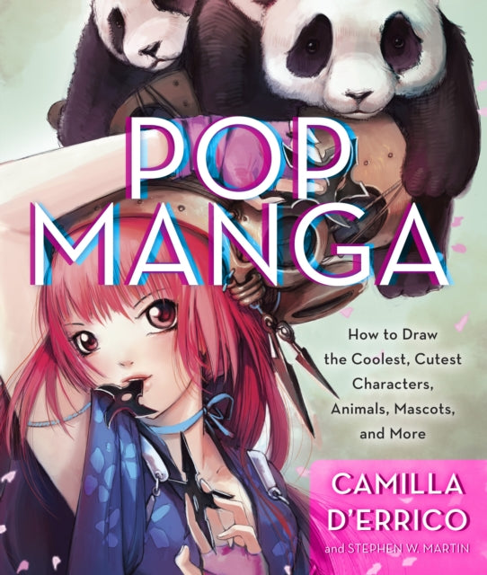 Pop Manga How To Draw The Coolest Cutest Characters Animals Mascots And More
