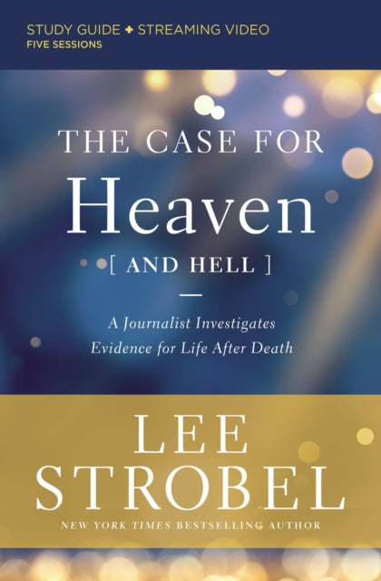 Strobel Lee - The Case For Heaven (And Hell) Bible Study Guide Plus Streaming Video A Journalist Investigates Evidence For Life After Death - Paperback
