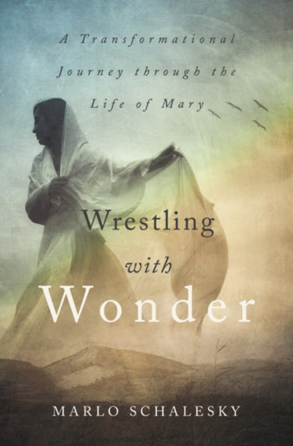 Schalesky Marlo - Wrestling With Wonder A Transformational Journey Through The Life Of Mary - Paperback