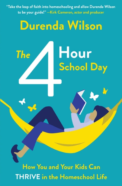 Wilson Durenda - The Four - Hour School Day How You And Your Kids Can Thrive In The Homeschool Life - Paperback