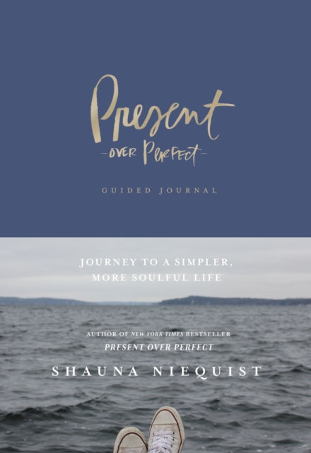 Niequist Shauna - Present Over Perfect Guided Journal Journey To A Simpler More Soulful Life - Hardcover