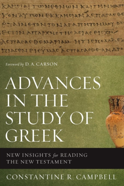 Campbell Constantine R. - Advances In The Study Of Greek New Insights For Reading The New Testament - Paperback