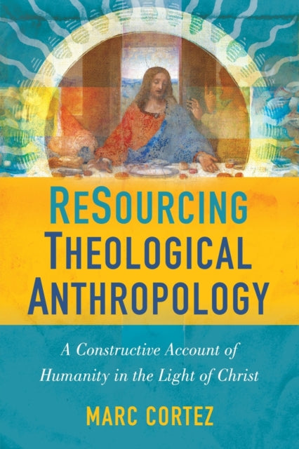 Cortez Marc - Resourcing Theological Anthropology A Constructive Account Of Humanity In The Light Of Christ - Paperback
