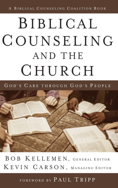 Kellemen Bob - Biblical Counseling And The Church God's Care Through God's People - Hardcover