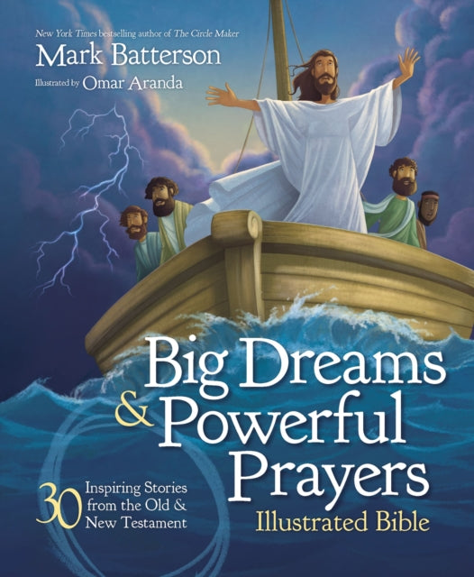 Batterson Mark - Big Dreams And Powerful Prayers Illustrated Bible 30 Inspiring Stories From The Old And New Testament - Hardcover