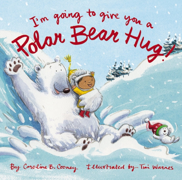 Binding: Special Bindings
Description: I m Going to Give You a Polar Bear Hug written by bestselling author Caroline B. Cooney and illustrated by Tim Warnes imagines all the cozy warm hugs a child might receive on a frosty winter day.