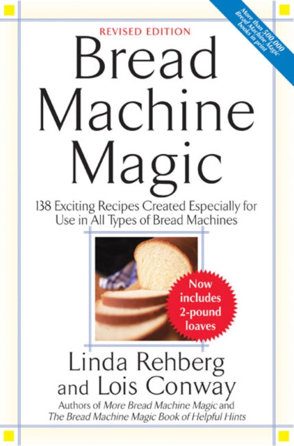 Binding: Paperback
Description: The Long - Awaited Revised Edition of the Classic Bread Machine Book This well - researched top - selling bread machine cookbook is now revised to include two - pound loaves bringing it up - to - date for today's machines.
