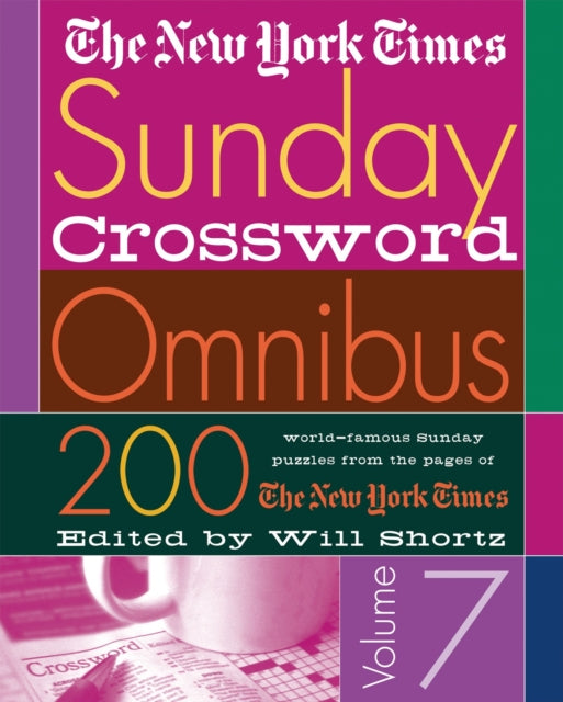 Shortz Will - The New York Times Sunday Crossword Omnibus Volume 7 200 World - Famous Sunday Puzzles From The Pages Of The New York Times - Paperback