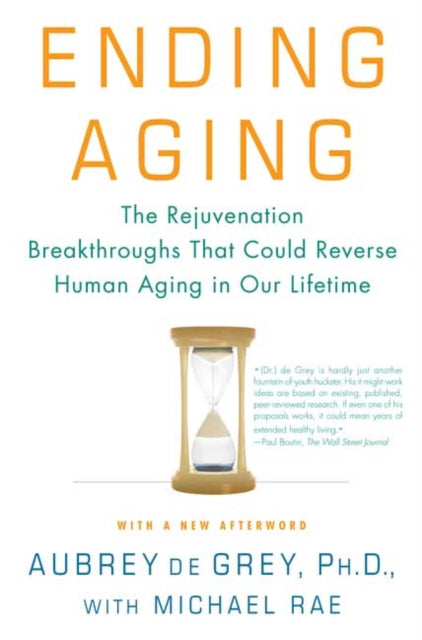 Ending Aging The Rejuvenation Breakthroughs That Could Reverse Human Aging In Our Lifetime