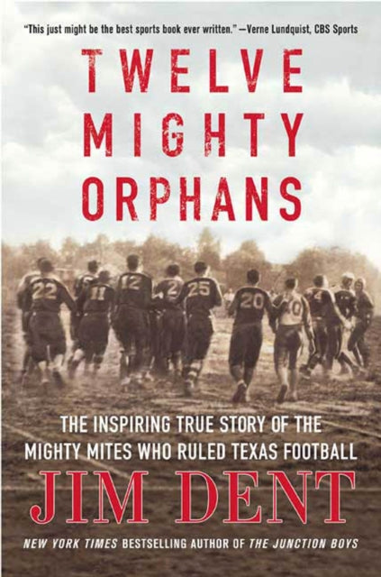 Dent Jim - Twelve Mighty Orphans The Inspiring True Story Of The Mighty Mites Who Ruled Texas Football - Paperback