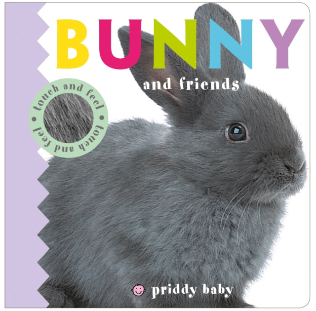 Binding: Special Bindings
Title: Bunny And Friends Touch And Feel
Author(s): Priddy Roger
Publisher: St. Martin's Publishing Group
Barcode: 9780312522001
Pages: 10 Pages
Language: English
Publication Date: 8/1/2017
Series: Baby Touch and Feel
Category: Pets (Children's / Teenage)