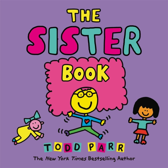 Binding: Hardcover
Description: Bestselling and beloved creator Todd Parr brings his trademark wit and wisdom to this celebration of all different kinds of sisters! Some sisters are big. Some sisters are little. Some sisters want to be scientists. Some sister want to be mermaids.