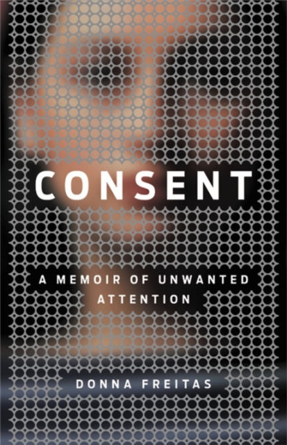 Binding: Hardcover
Description: Donna Freitas has lived two lives. In one life she is a published author and respected scholar who has traveled around the country speaking about Title IX consent religion and sex on college campuses.