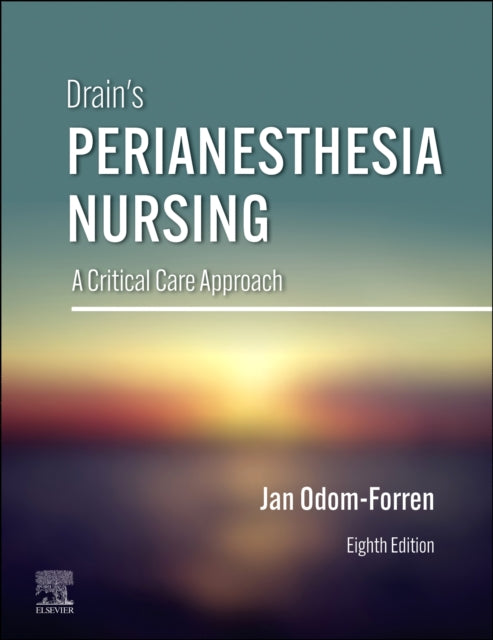 Odom - Forren Jan (Associate Professor Co - Editor The Journal Of Perianesthesia Nursing University Of Kentucky College Of Nursing) - Drain's Perianesthesia Nursing A Critical Care Approach - Hardcover