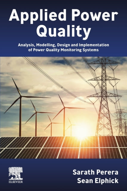 Elphick Sean (Consultant And Researcher To Integral Energy Power Quality Centre (Now Australian Power Quality And Reliability Centre) University Of Wollongong Australia) - Applied Power Quality Analysis Modelling Design And Implementation Of Power