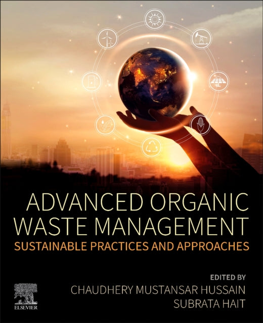 Elsevier - Health Sciences Division - Advanced Organic Waste Management Sustainable Practices And Approaches - Paperback