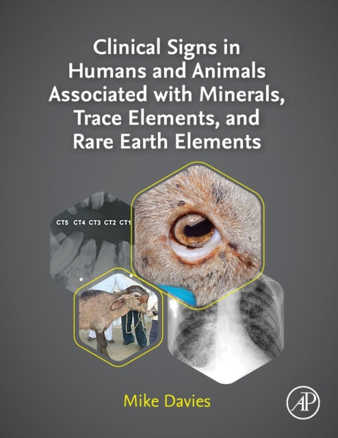 Davies Mike (Bvetmed Certvr Certsao Frcvs; Rcvs Specialist In Veterinary Nutrition (Small Animal) Royal Veterinary College University Of London Uk) - Clinical Signs In Humans And Animals Associated With Minerals Trace Elements And Rare Earth Elements