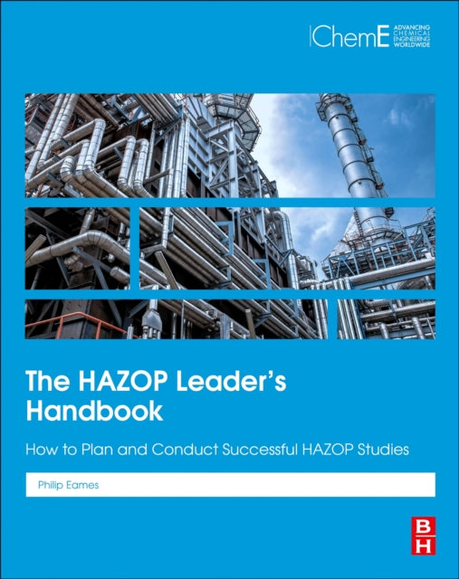 Eames Philip (Ficheme Professional Process Safety Engineer Centre For Renewable Energy Systems Technology Loughborough University Loughborough Uk) - The Hazop Leader's Handbook How To Plan And Conduct Successful Hazop Studies - Paperback