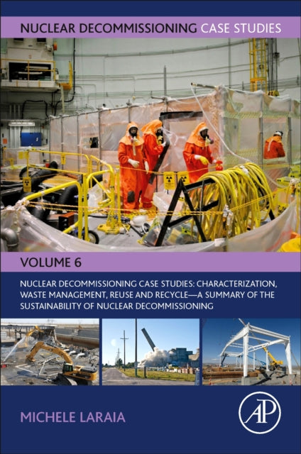 Elsevier Science & Technology - Nuclear Decommissioning Case Studies: Characterization Waste Management Reuse And Recycle A Summary Of The Sustainability Of Nuclear Decommissioning - Paperback