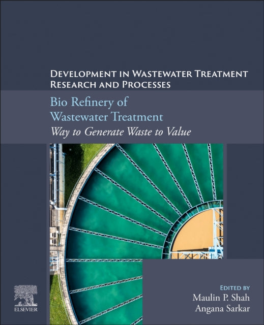 Elsevier - Health Sciences Division - Bio Refinery Of Wastewater Treatment Way To Generate Waste To Value - Paperback