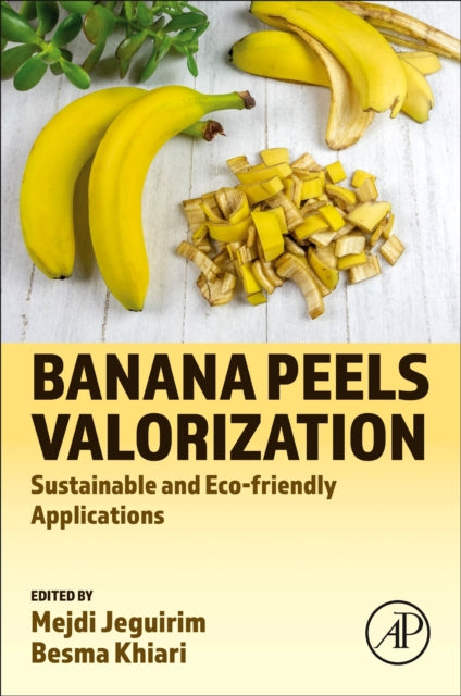 Elsevier Science & Technology - Banana Peels Valorization Sustainable And Eco - Friendly Applications - Paperback