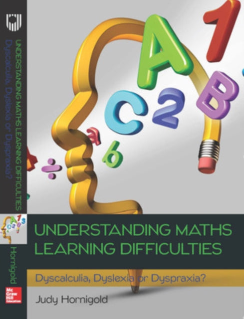Hornigold Judy - Understanding Learning Difficulties In Maths: Dyscalculia Dyslexia Or Dyspraxia? - Paperback