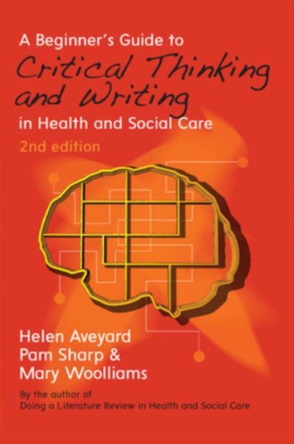 Woolliams Mary - A Beginner's Guide To Critical Thinking And Writing In Health And Social Care - Paperback