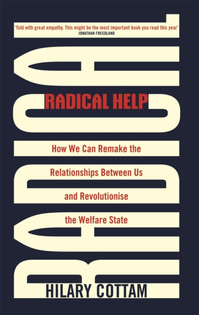 Radical Help How We Can Remake The Relationships Between Us And Revolutionise The Welfare State