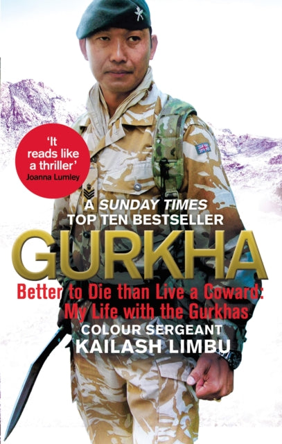 Gurkha Better To Die Than Live A Coward: My Life In The Gurkhas
