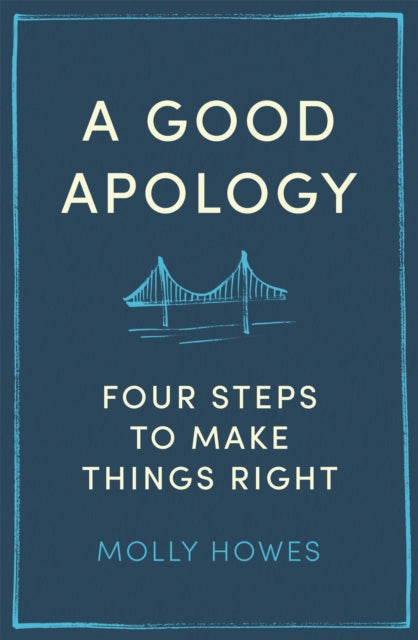 A Good Apology Four Steps To Make Things Right