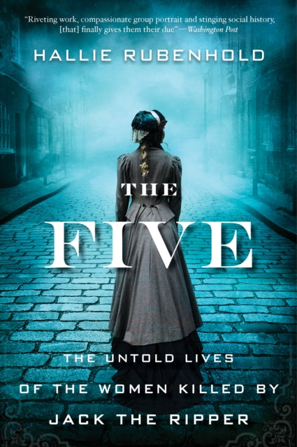 Rubenhold Hallie - The Five The Untold Lives Of The Women Killed By Jack The Ripper - Paperback