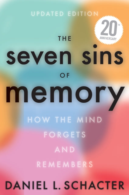Schacter Daniel L. - The Seven Sins Of Memory Updated Edition How The Mind Forgets And Remembers - Paperback