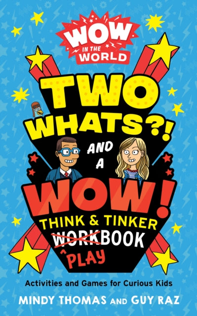 Raz Guy - Wow In The World: Two Whats? ! And A Wow! Think & Tinker Playbook Activities And Games For Curious Kids - Paperback