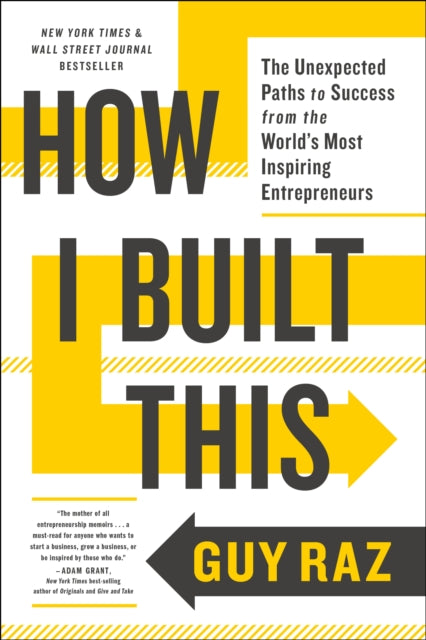 Raz Guy - How I Built This The Unexpected Paths To Success From The World's Most Inspiring Entrepreneurs - Paperback