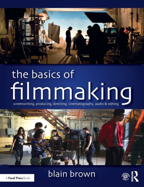 Brown Blain - The Basics Of Filmmaking Screenwriting Producing Directing Cinematography Audio & Editing - Paperback