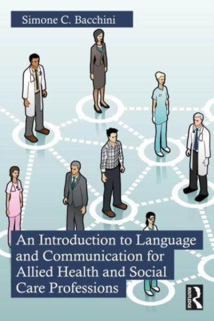 Bacchini Simone C. - An Introduction To Language And Communication For Allied Health And Social Care Professions - Paperback