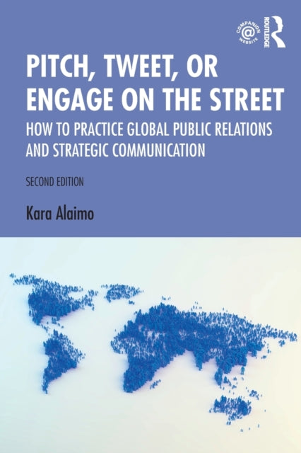 Alaimo Kara - Pitch Tweet Or Engage On The Street How To Practice Global Public Relations And Strategic Communication - Paperback