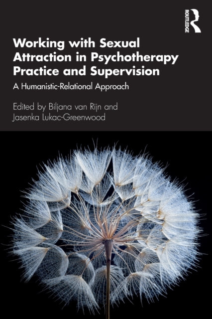 Taylor & Francis Ltd - Working With Sexual Attraction In Psychotherapy Practice And Supervision A Humanistic - Relational Approach - Paperback