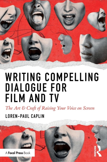 Caplin Loren - Paul (Columbia University; Nyu Tisch; Hofstra University Usa) - Writing Compelling Dialogue For Film And Tv The Art & Craft Of Raising Your Voice On Screen - Paperback