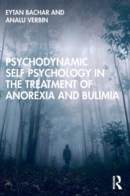 Verbin Analu - Psychodynamic Self Psychology In The Treatment Of Anorexia And Bulimia - Paperback